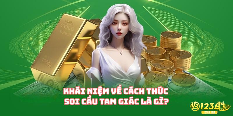 Khái niệm về cách thức soi cầu tam giác là gì?
