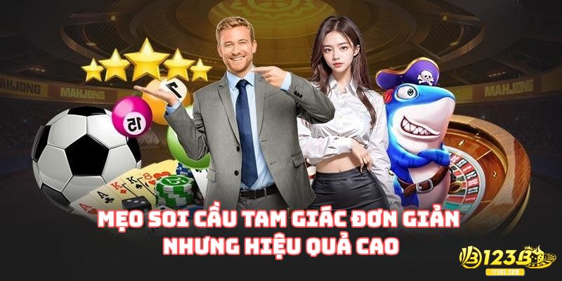 Mẹo soi cầu tam giác đơn giản nhưng hiệu quả cao