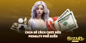 Chia sẻ cách chơi kèo penalty phổ biến