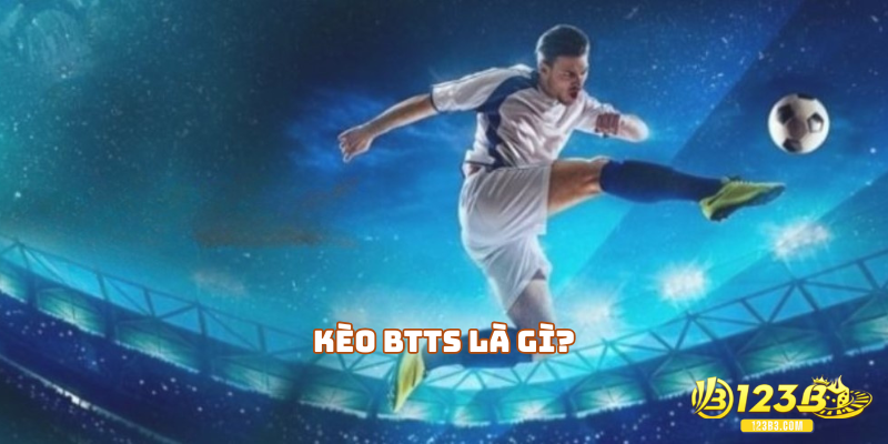 Kèo BTTS là gì?