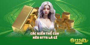Các biến thể của kèo BTTS là gì